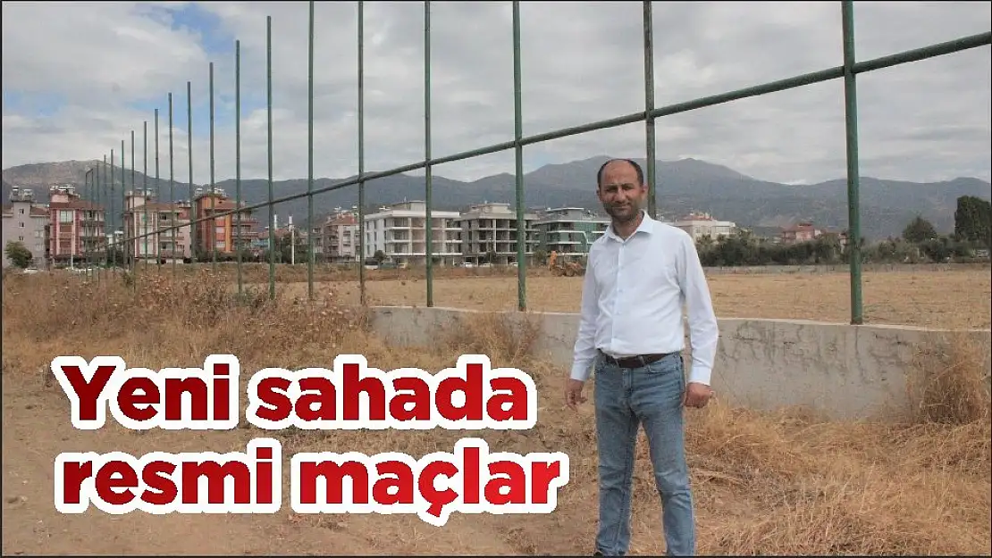 Yeni sahada resmi maçlar