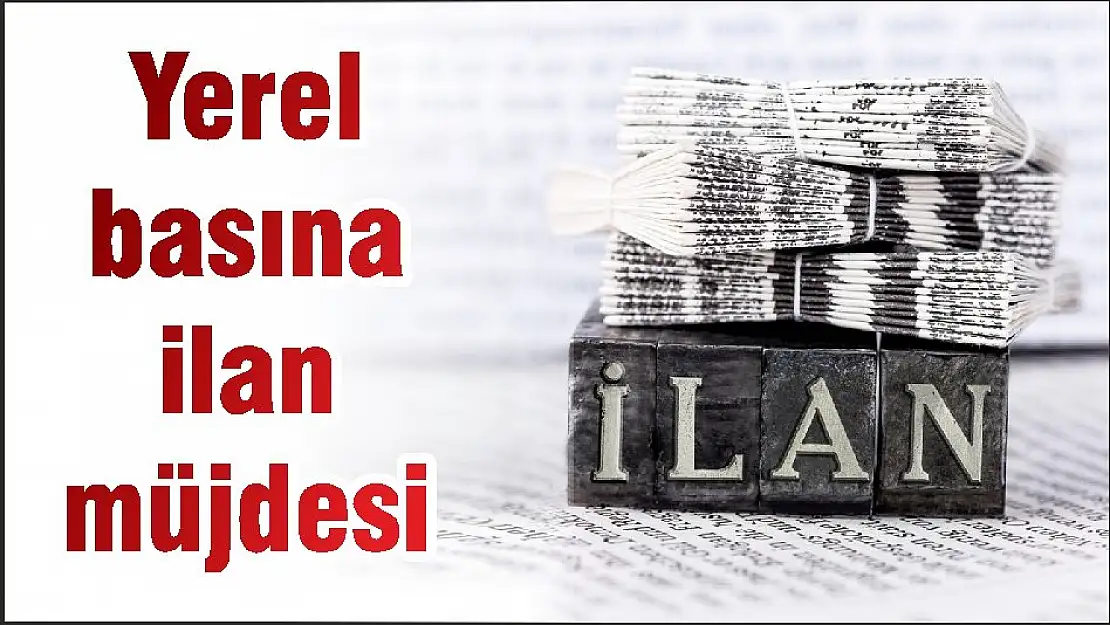 Yerel basına ilan müjdesi