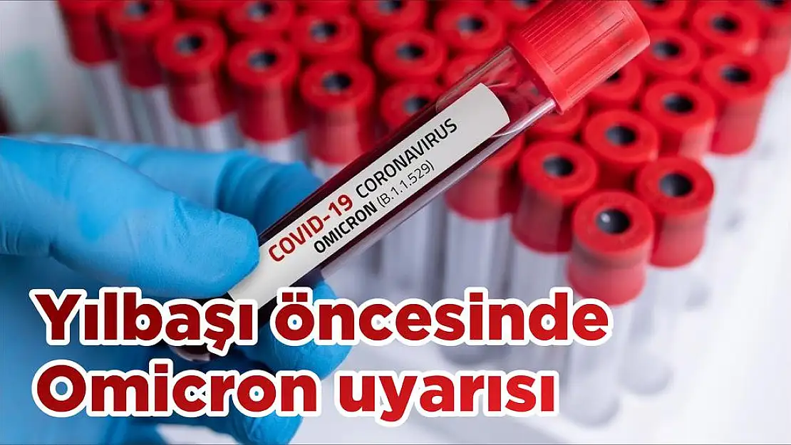 Yılbaşı öncesinde Omicron uyarısı