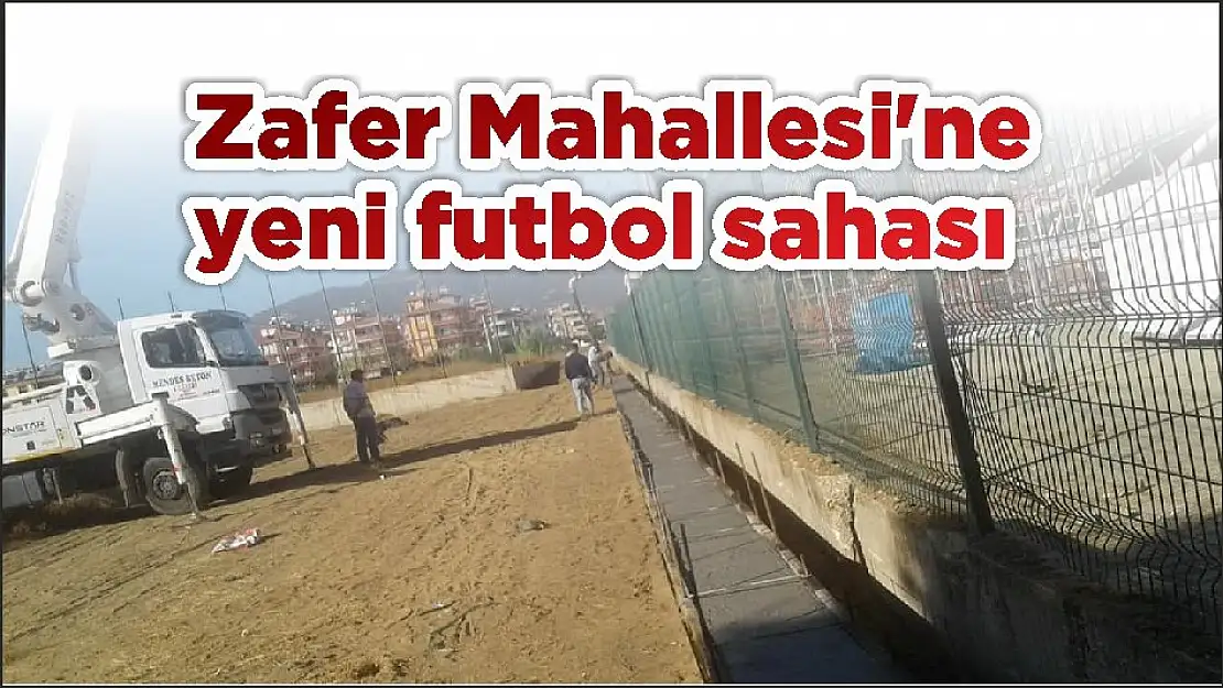 Zafer Mahallesi'ne yeni futbol sahası