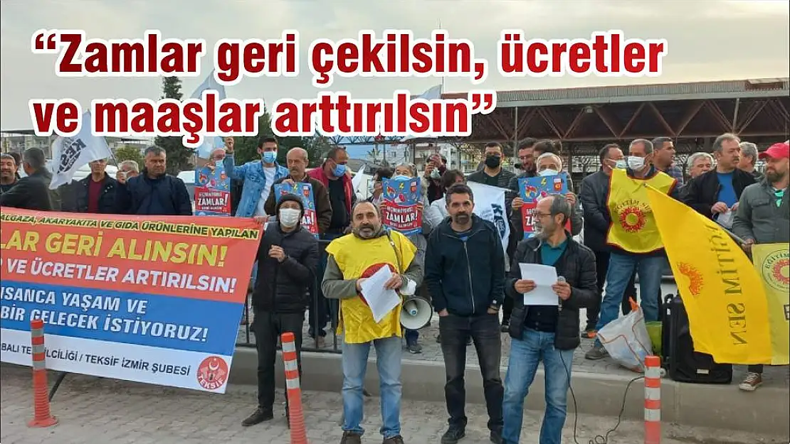 ' Zamlar geri çekilsin, ücretler ve maaşlar arttırılsın'