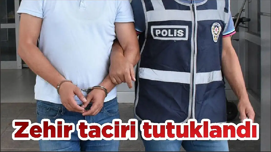 Zehir taciri tutuklandı