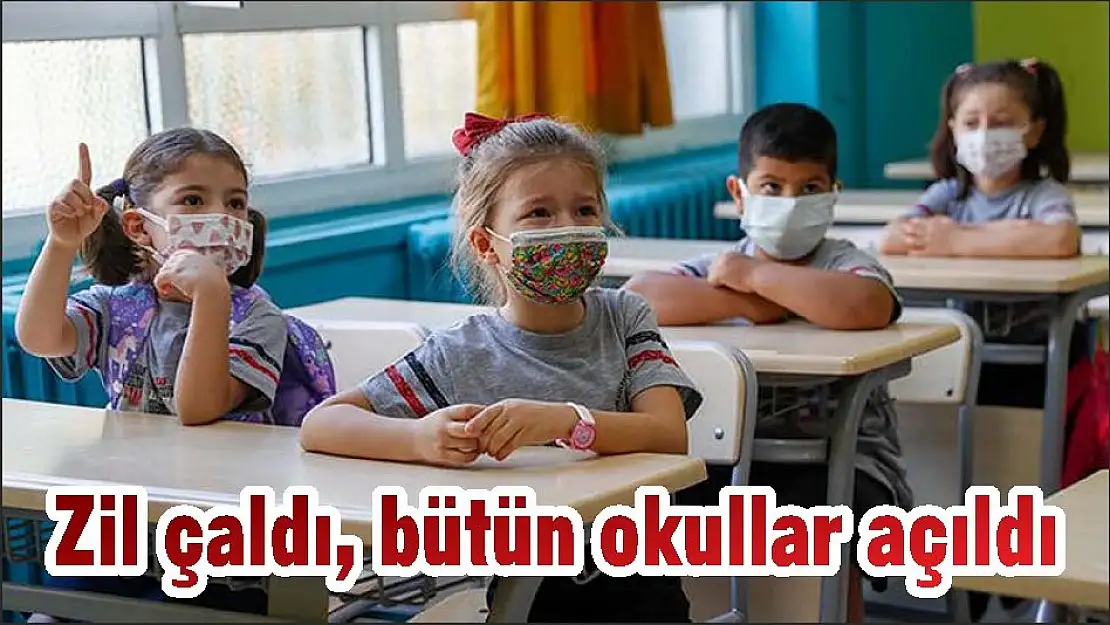 Zil çaldı, bütün okullar açıldı