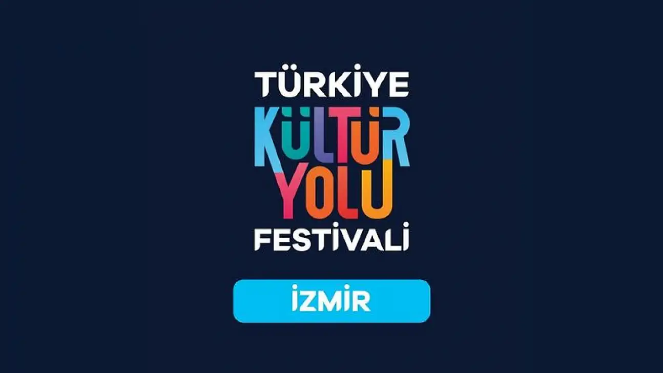İZMİR KÜLTÜR YOLU FESTİVALİ BAŞLADI