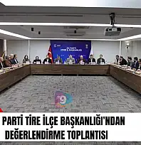 AK Parti Tire İlçe Başkanlığı'ndan değerlendirme toplantısı