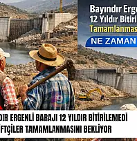 Bayındır Ergenli Barajı 12 Yıldır Bitirilemedi: Çiftçiler Tamamlanmasını Bekliyor