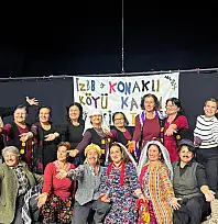 Konaklı Köyü Kadın Tiyatrosu'ndan Alkış Fırtınası: Bir Zamanlar Ödemiş'te Sahnede Hayran Bıraktı