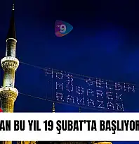 Ramazan bu yıl 19 Şubat'ta başlıyor