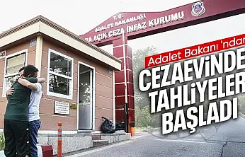 ADALET BAKANI YILMAZ TUNÇ DUYURDU: CEZAEVLERİNDE TAHLİYELER BAŞLADI