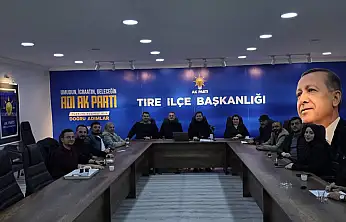 AK PARTİ TİRE'DE HAFTALIK TOPLANTI: SAHA VE TALEPLER MASADA