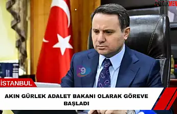 Akın Gürlek Adalet Bakanı Olarak Göreve Başladı