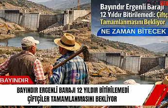 Bayındır Ergenli Barajı 12 Yıldır Bitirilemedi: Çiftçiler Tamamlanmasını Bekliyor