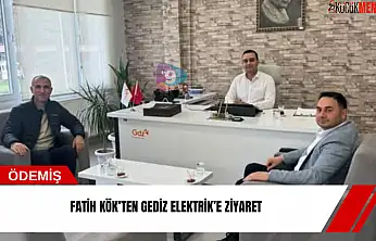 Fatih Kök'ten Gediz Elektrik'e ziyaret