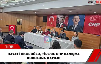 Hayati Okuroğlu, Tire'de CHP danışma kuruluna katıldı