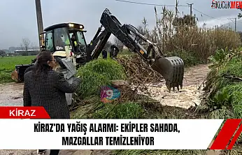 Kiraz'da yağış alarmı: Ekipler sahada, mazgallar temizleniyor