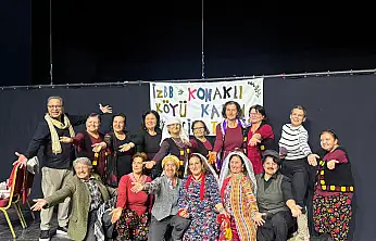 Konaklı Köyü Kadın Tiyatrosu'ndan Alkış Fırtınası: Bir Zamanlar Ödemiş'te Sahnede Hayran Bıraktı