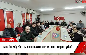 MHP Ödemiş yönetim kurulu aylık toplantısını gerçekleştirdi