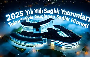 ÖDEMİŞ DEVLET HASTANESİ'NDE 2025 YILINDA GÜÇLÜ SAĞLIK HAMLESİ ALTYAPI VE TEKNOLOJİ YATIRIMLARI ÖNE ÇIKTI