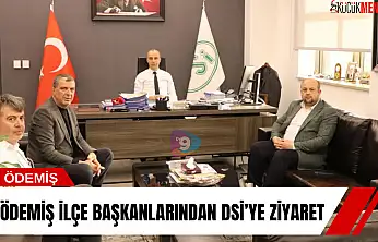 Ödemiş ilçe başkanlarından DSİ'ye ziyaret