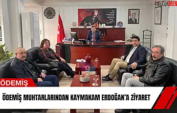 Ödemiş muhtarlarından Kaymakam Erdoğan'a ziyaret