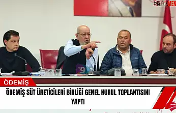 Ödemiş Süt Üreticileri Birliği genel kurul toplantısını yaptı