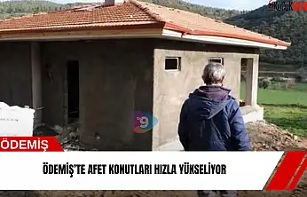 Ödemiş'te afet konutları hızla yükseliyor
