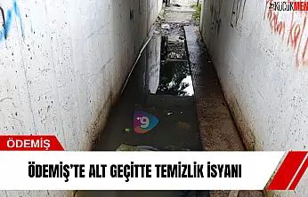 Ödemiş'te alt geçitte temizlik isyanı