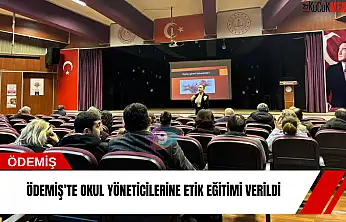 Ödemiş'te okul yöneticilerine etik eğitimi verildi