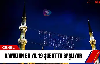 Ramazan bu yıl 19 Şubat'ta başlıyor