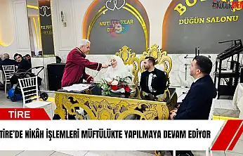 Tire'de nikâh işlemleri müftülükte yapılmaya devam ediyor