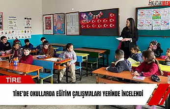 Tire'de okullarda eğitim çalışmaları yerinde incelendi
