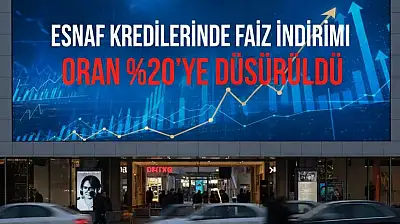 ESNAF KREDİLERİNDE FAİZ İNDİRİMİ: ORAN %20'YE DÜŞÜRÜLDÜ