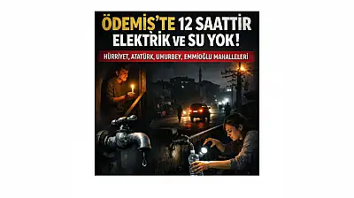 ÖDEMİŞ'TE MAHALLELER KARANLIKTA SUSUZ