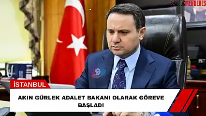 Akın Gürlek Adalet Bakanı Olarak Göreve Başladı