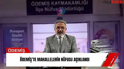 Ödemiş'te mahallelerin nüfusu açıklandı