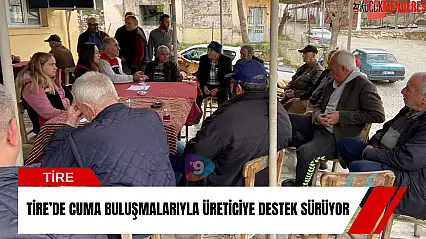 Tire'de Cuma buluşmalarıyla üreticiye destek sürüyor
