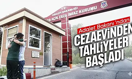 ADALET BAKANI YILMAZ TUNÇ DUYURDU: CEZAEVLERİNDE TAHLİYELER BAŞLADI