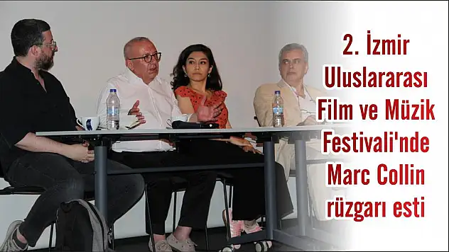 2. İzmir Uluslararası Film ve Müzik Festivali'nde Marc Collin rüzgarı esti