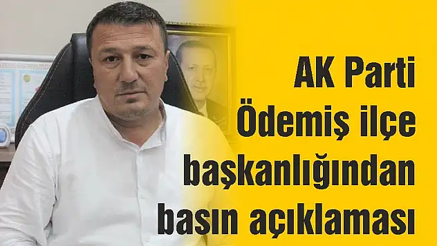 AK Parti Ödemiş ilçe başkanlığından basın açıklaması