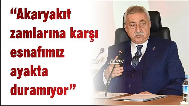 'Akaryakıt zamlarına karşı esnafımız ayakta duramıyor'