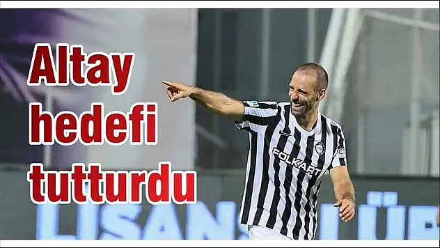 Altay hedefi tutturdu