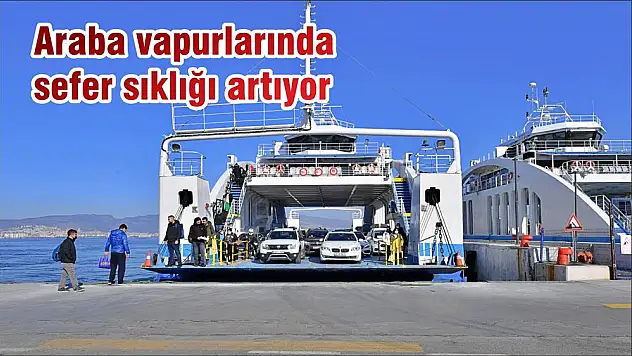 Araba vapurlarında sefer sıklığı artıyor