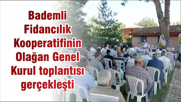 Bademli Fidancılık Kooperatifinin Olağan Genel Kurul toplantısı gerçekleşti