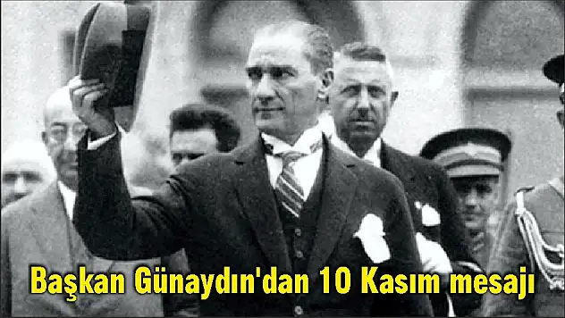 Başkan Günaydın'dan 10 Kasım mesajı