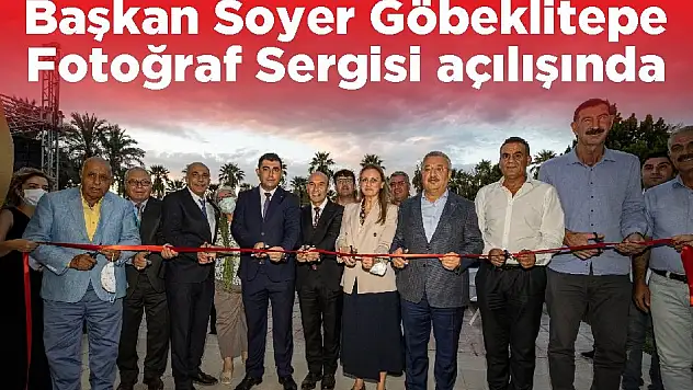 Başkan Soyer Göbeklitepe Fotoğraf Sergisi açılışında
