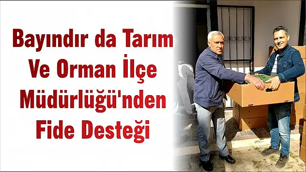 Bayındır da Tarım Ve Orman İlçe Müdürlüğü'nden Fide Desteği