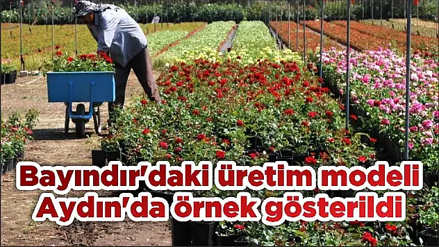 Bayındır'daki üretim modeli Aydın'da örnek gösterildi