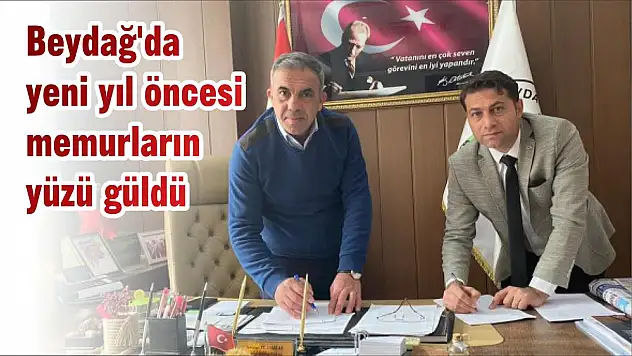 Beydağ'da yeni yıl öncesi memurların yüzü güldü