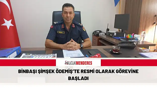 BİNBAŞI ŞİMŞEK ÖDEMİŞ'TE RESMİ OLARAK GÖREVİNE BAŞLADI