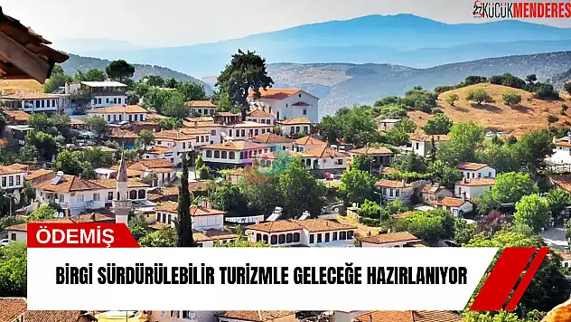 Birgi sürdürülebilir turizmle geleceğe hazırlanıyor